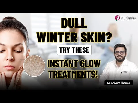 Dull and Dry skin in Winters| Instant glow tips| Best Skin Specialist in noida