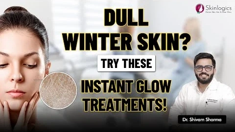 Dull and Dry skin in Winters| Instant glow tips| Best Skin Specialist in noida
